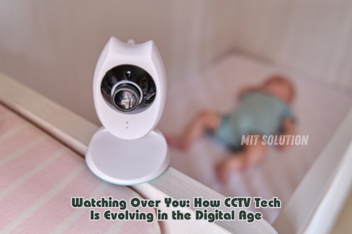 A modern CCTV camera monitoring a baby, illustrating the evolving CCTV technology provided by MIT Solution in Dindigul, Tamil Nadu. The caption 'Watching Over You: How CCTV Tech Is Evolving in the Digital Age' highlights the advanced and reliable security solutions offered by MIT Solution